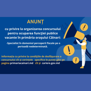 Anunţ cu privire la organizarea concursului pentru ocuparea funcţiei publice vacante în primăria oraşului Căinari